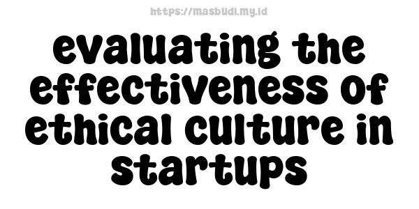 evaluating the effectiveness of ethical culture in startups