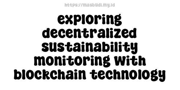 exploring decentralized sustainability monitoring with blockchain technology