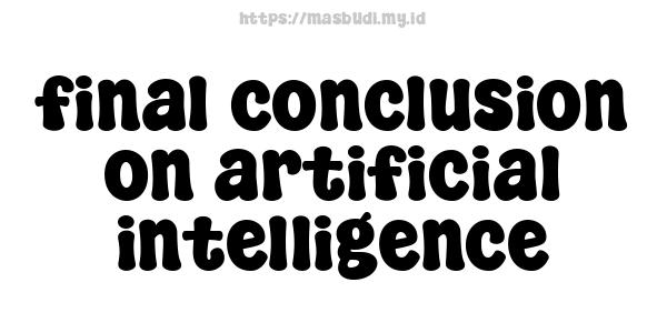 final conclusion on artificial intelligence