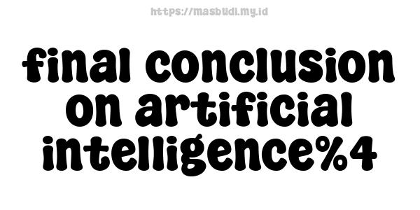 final conclusion on artificial intelligence%4