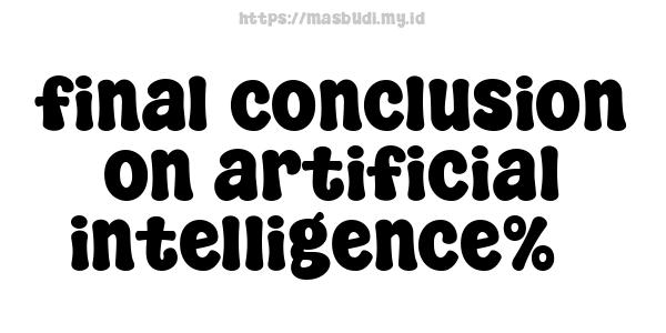 final conclusion on artificial intelligence%5