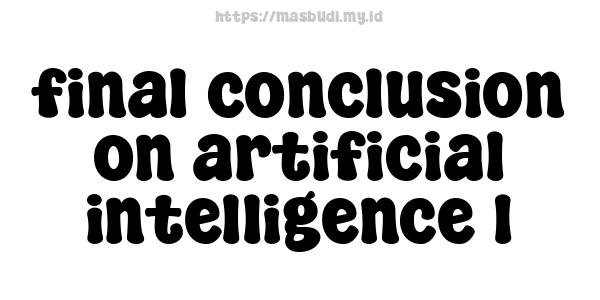 final conclusion on artificial intelligence 1