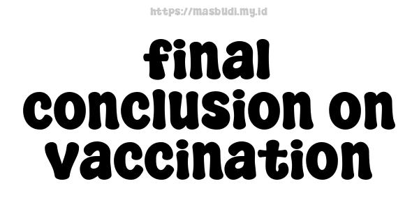 final conclusion on vaccination