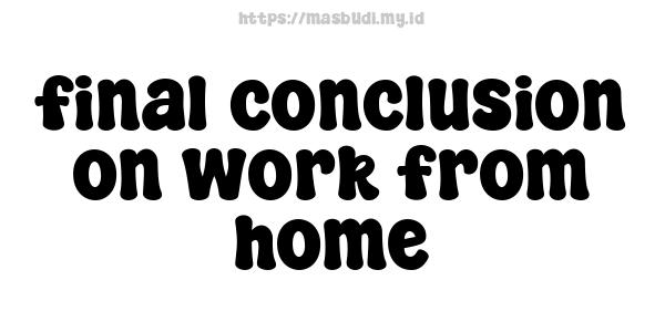 final conclusion on work from home