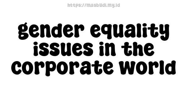 gender equality issues in the corporate world