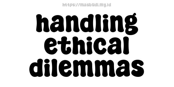 handling ethical dilemmas