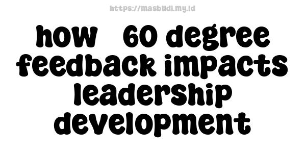 how 360-degree feedback impacts leadership development