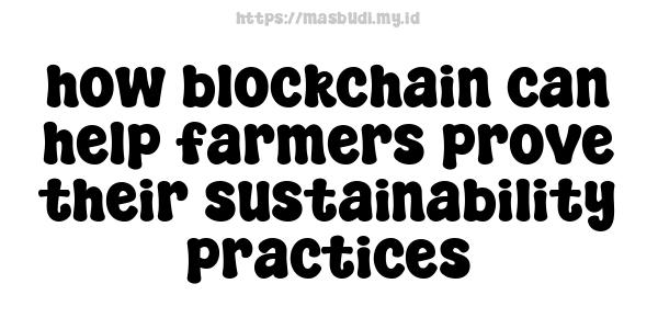 how blockchain can help farmers prove their sustainability practices