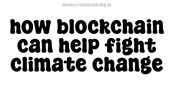 how blockchain can help fight climate change