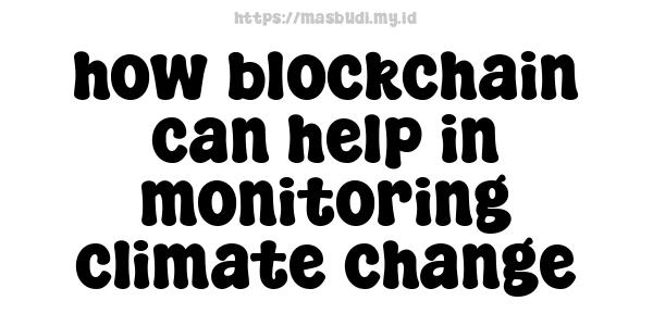 how blockchain can help in monitoring climate change