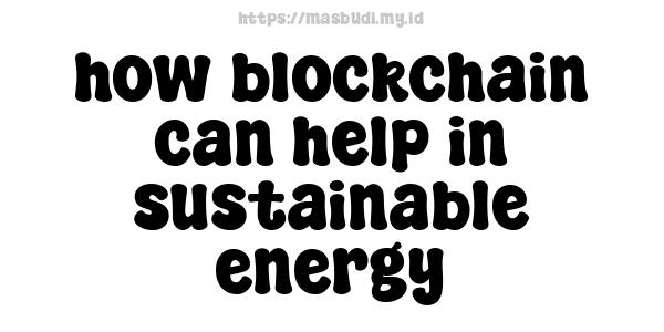 how blockchain can help in sustainable energy