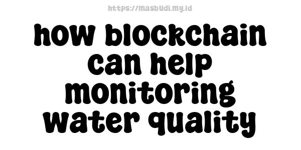 how blockchain can help monitoring water quality