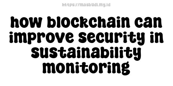 how blockchain can improve security in sustainability monitoring