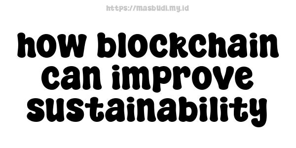 how blockchain can improve sustainability