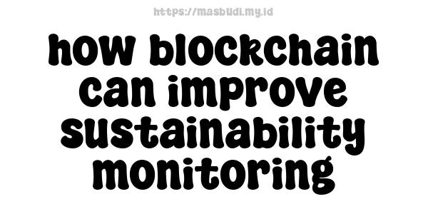 how blockchain can improve sustainability monitoring