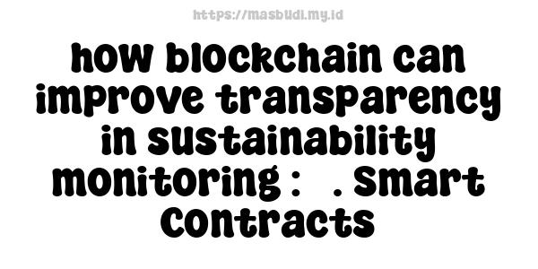 how blockchain can improve transparency in sustainability monitoring : 3. Smart Contracts