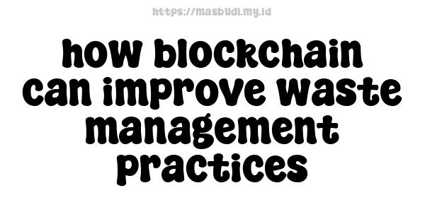 how blockchain can improve waste management practices