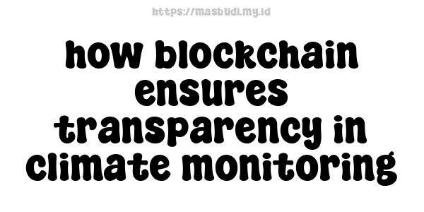 how blockchain ensures transparency in climate monitoring