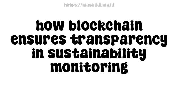 how blockchain ensures transparency in sustainability monitoring