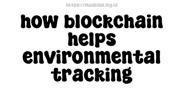 how blockchain helps environmental tracking