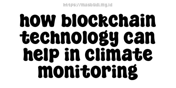 how blockchain technology can help in climate monitoring