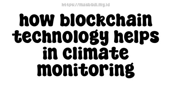 how blockchain technology helps in climate monitoring