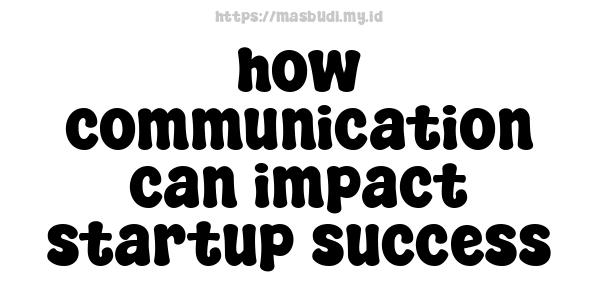 how communication can impact startup success