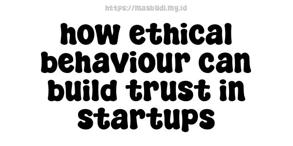 how ethical behaviour can build trust in startups