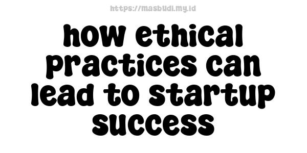 how ethical practices can lead to startup success