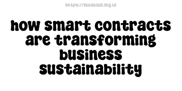 how smart contracts are transforming business sustainability