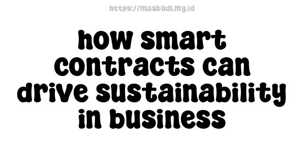 how smart contracts can drive sustainability in business