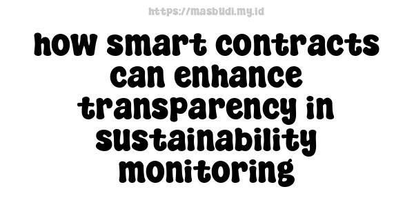 how smart contracts can enhance transparency in sustainability monitoring