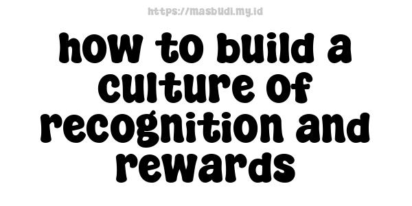 how to build a culture of recognition and rewards