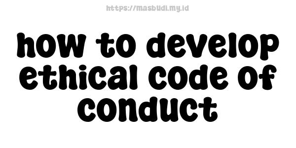 how to develop ethical code of conduct