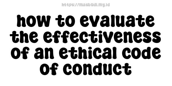 how to evaluate the effectiveness of an ethical code of conduct