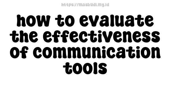 how to evaluate the effectiveness of communication tools