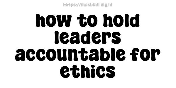 how to hold leaders accountable for ethics