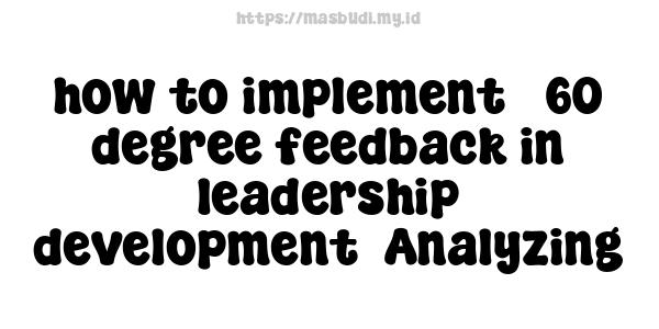 how to implement 360-degree feedback in leadership development -Analyzing 