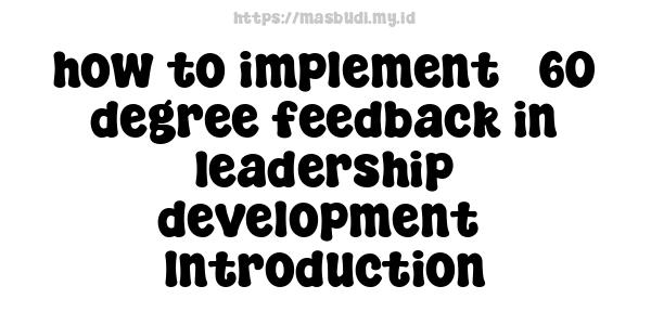 how to implement 360-degree feedback in leadership development -Introduction