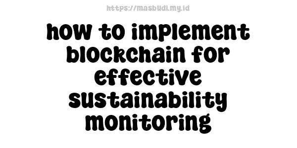 how to implement blockchain for effective sustainability monitoring