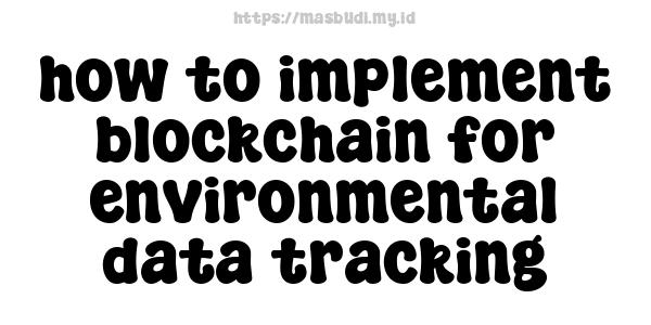 how to implement blockchain for environmental data tracking