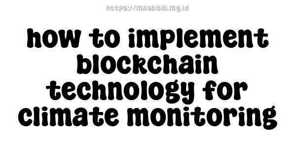 how to implement blockchain technology for climate monitoring