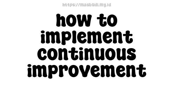 how to implement continuous improvement