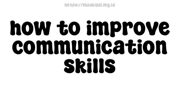 how to improve communication skills