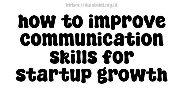 how to improve communication skills for startup growth