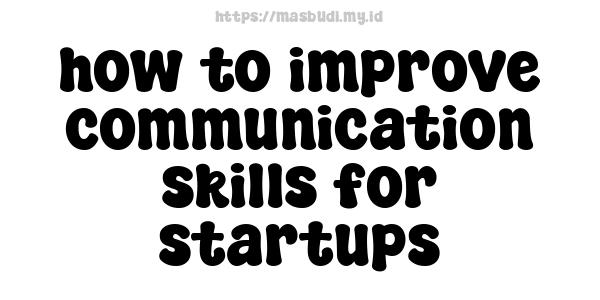 how to improve communication skills for startups