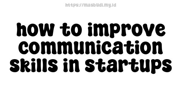 how to improve communication skills in startups