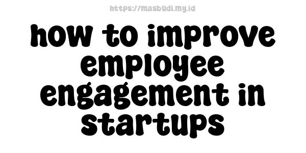 how to improve employee engagement in startups