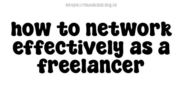 how to network effectively as a freelancer