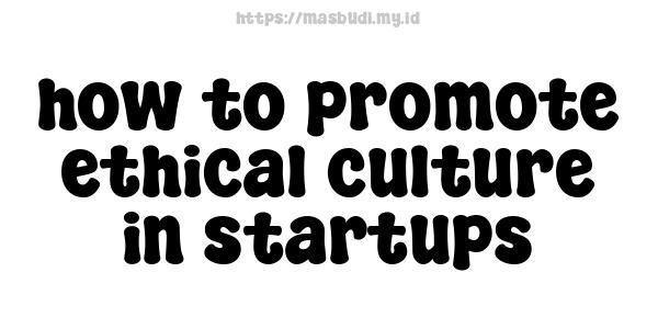 how to promote ethical culture in startups